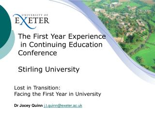 Lost in Transition: Facing the First Year in University Dr Jocey Quinn j.t.quinn@exeter.ac.uk