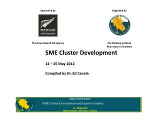 SME Cluster Development 14 – 25 May 2012 Compiled by Dr. Ed Canela