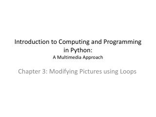 Introduction to Computing and Programming in Python: A Multimedia Approach