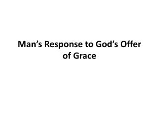 Man’s Response to God’s Offer of Grace