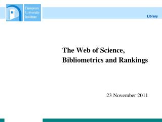 The Web of Science, 			Bibliometrics and Rankings