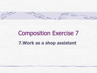 Composition Exercise 7