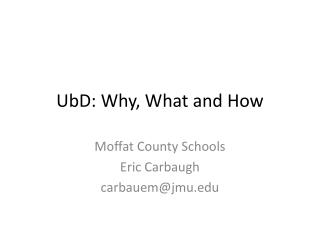 UbD : Why, What and How