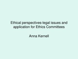 Ethical perspectives-legal issues and application for Ethics Committees