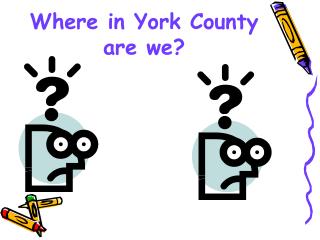 Where in York County are we?