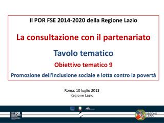 Il POR FSE 2014-2020 della Regione Lazio La consultazione con il partenariato Tavolo tematico