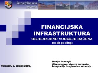 FINANCIJSKA INFRASTRUKTURA OBJEDINJENO VOĐENJE RAČUNA (cash pooling)