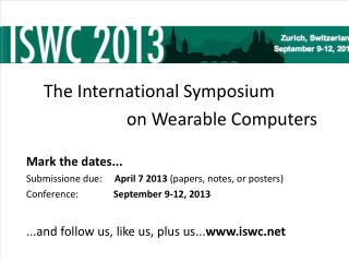 The International Symposium  				 on Wearable Computers Mark the dates ...