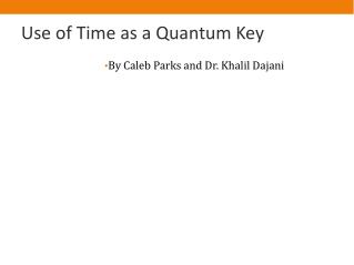Use of Time as a Quantum Key