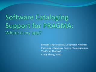 Software Cataloging Support for PRAGMA: Where is my app?