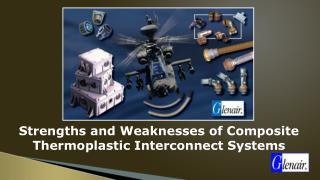Strengths and Weaknesses of Composite Thermoplastic Interconnect Systems