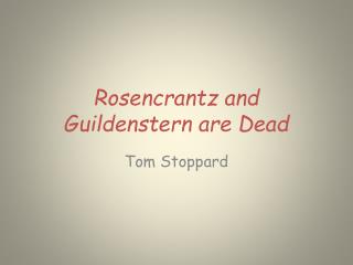 Rosencrantz and Guildenstern are Dead