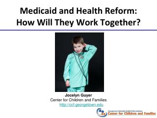 Medicaid and Health Reform: How Will They Work Together?
