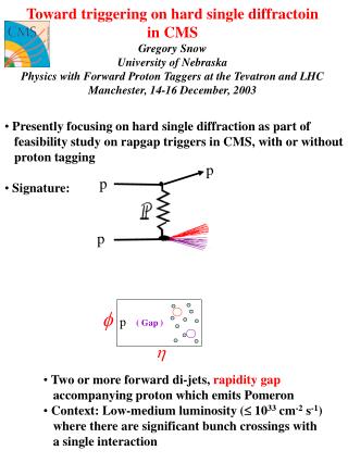 Toward triggering on hard single diffractoin in CMS Gregory Snow University of Nebraska