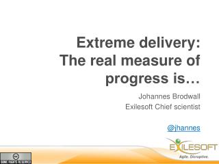 Extreme delivery : The real measure of progress is…