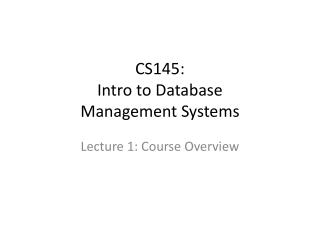 CS145: Intro to Database Management Systems