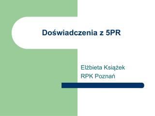 Doświadczenia z 5PR