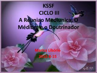 KSSF CICLO III A Reuniao Mediunica, O Médium e o Doutrinador