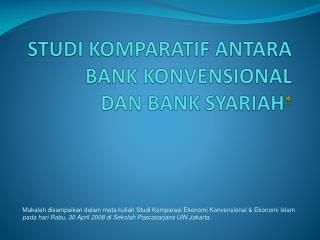 STUDI KOMPARATIF ANTARA BANK KONVENSIONAL DAN BANK SYARIAH 