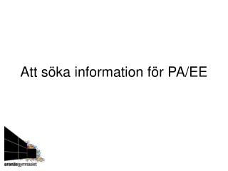 Att söka information för PA/EE