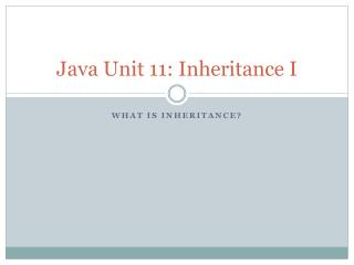 Java Unit 11: Inheritance I