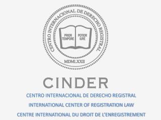 CENTRO INTERNACIONAL DE DERECHO REGISTRAL INTERNATIONAL CENTER OF REGISTRATION LAW