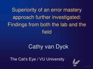 Cathy van Dyck The Cat’s Eye / VU University