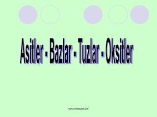 Asitler - Bazlar - Tuzlar - Oksitler