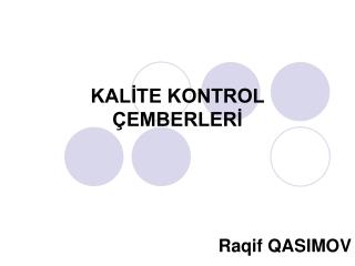 KALİTE KONTROL ÇEMBERLERİ