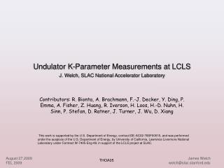 Undulator K-Parameter Measurements at LCLS J. Welch, SLAC National Accelerator Laboratory