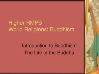 Higher RMPS World Religions: Buddhism