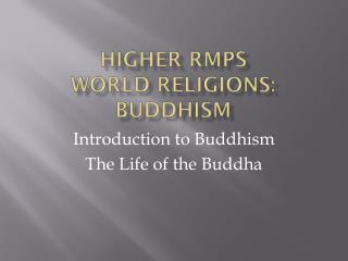 Higher RMPS World Religions: Buddhism