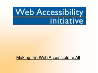 Making the Web Accessible to All
