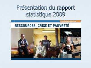 Présentation du rapport statistique 2009