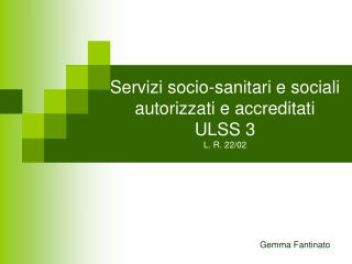 Servizi socio-sanitari e sociali autorizzati e accreditati ULSS 3 L. R. 22/02