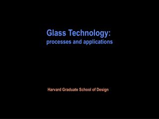 Glass Technology: processes and applications