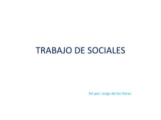 TRABAJO DE SOCIALES