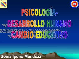 PSICOLOGÍA- DESARROLLO HUMANO CAMBIO EDUCATIVO