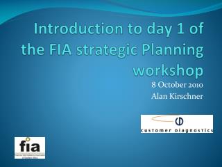 Introduction to day 1 of the FIA strategic Planning workshop