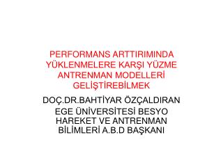 PERFORMANS ARTTIRIMINDA YÜKLENMELERE KARŞI YÜZME ANTRENMAN MODELLERİ GELİŞTİREBİLMEK