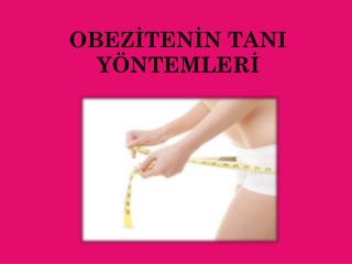 OBEZİTENİN TANI YÖNTEMLERİ