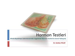 Hormon Testleri (Klinik Biyokimya Laboratuvarında Uygulanan Hormon Testlerine Genel Yaklaşım)