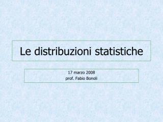 Le distribuzioni statistiche