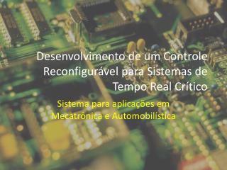 Desenvolvimento de um Controle Reconfigurável para Sistemas de Tempo Real Crítico