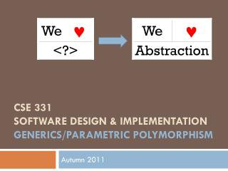 CSE 331 Software Design &amp; Implementation generics/parametric polymorphism
