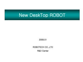 New DeskTop ROBOT