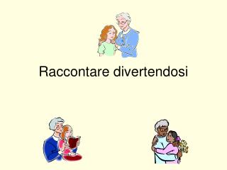 Raccontare divertendosi