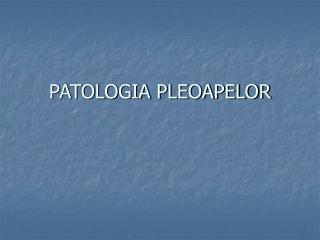 PATOLOGIA PLEOAPELOR