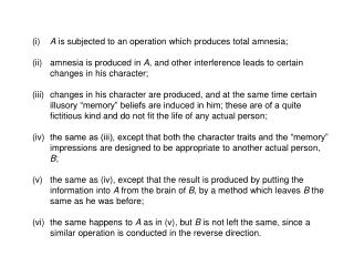 (i)	 A is subjected to an operation which produces total amnesia;