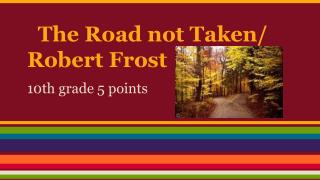 The Road not Taken/ Robert Frost